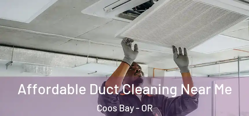  Affordable Duct Cleaning Near Me Coos Bay - OR