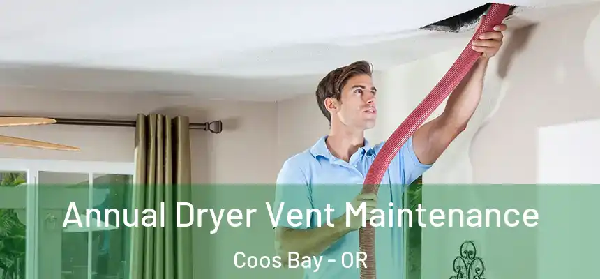  Annual Dryer Vent Maintenance Coos Bay - OR