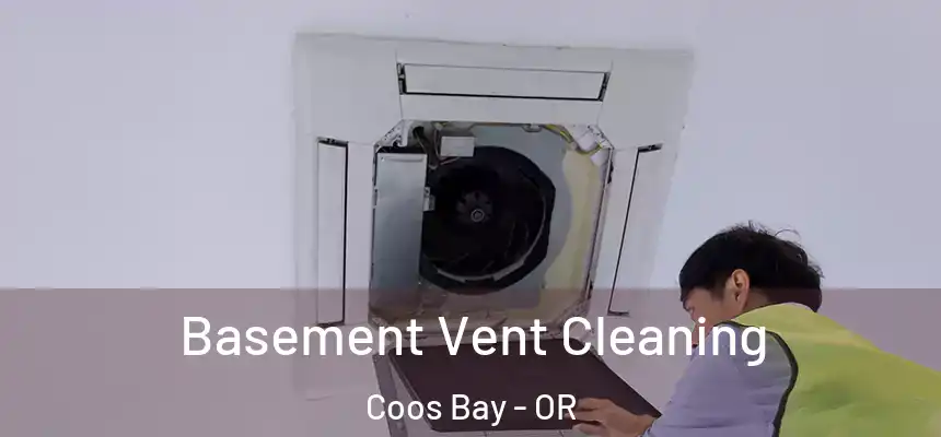  Basement Vent Cleaning Coos Bay - OR
