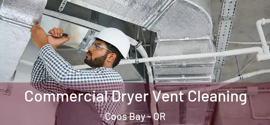  Commercial Dryer Vent Cleaning Coos Bay - OR
