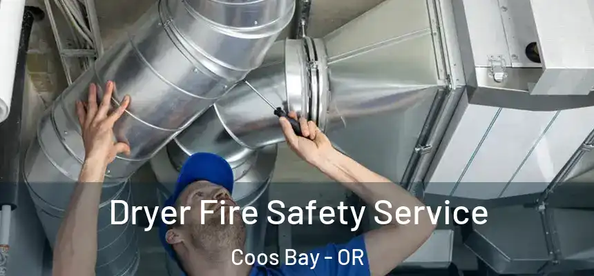  Dryer Fire Safety Service Coos Bay - OR