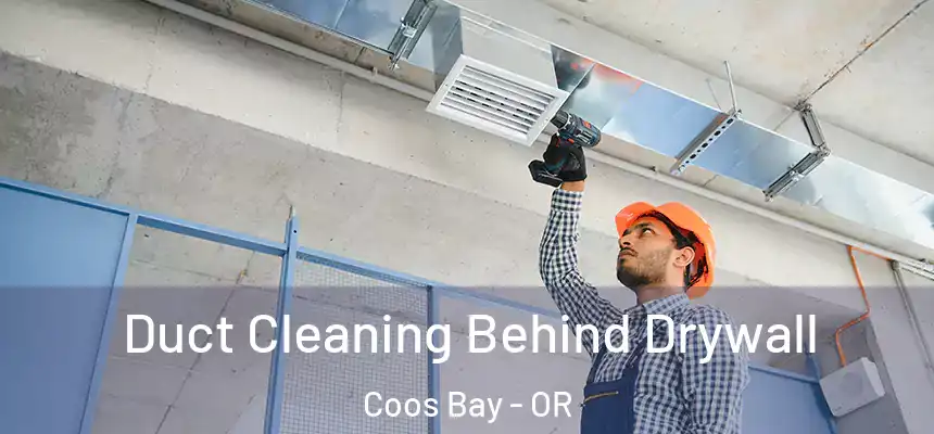  Duct Cleaning Behind Drywall Coos Bay - OR
