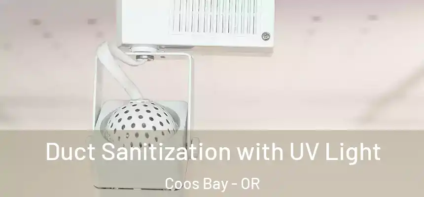  Duct Sanitization with UV Light Coos Bay - OR