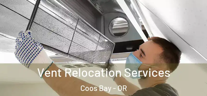  Vent Relocation Services Coos Bay - OR