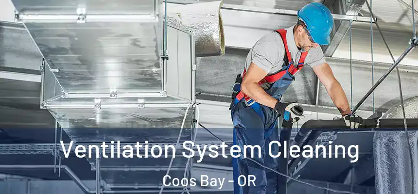  Ventilation System Cleaning Coos Bay - OR
